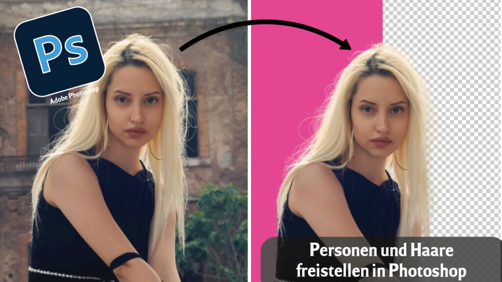 Personen und Haare freistellen in Photoshop